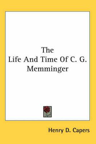 Cover image for The Life and Time of C. G. Memminger