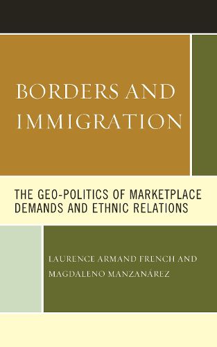 Cover image for Borders and Immigration: The Geo-Politics of Marketplace Demands and Ethnic Relations