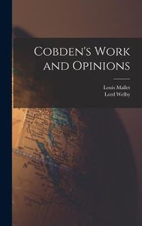 Cover image for Cobden's Work and Opinions