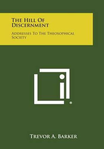 Cover image for The Hill of Discernment: Addresses to the Theosophical Society