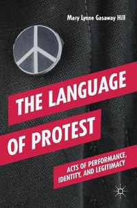 Cover image for The Language of Protest: Acts of Performance, Identity, and Legitimacy