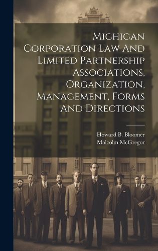 Cover image for Michigan Corporation Law And Limited Partnership Associations, Organization, Management, Forms And Directions