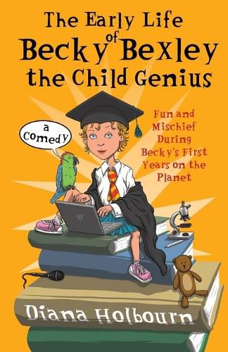 Cover image for The Early Life of Becky Bexley the Child Genius