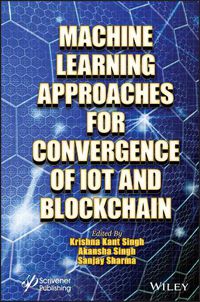 Cover image for Machine Learning Approaches for Convergence of IoT and Blockchain