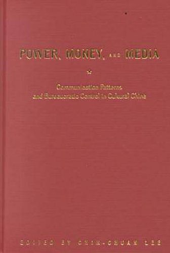 Cover image for Power, Money and Media: Communication Patterns and Bureaucratic Control in Cultural China