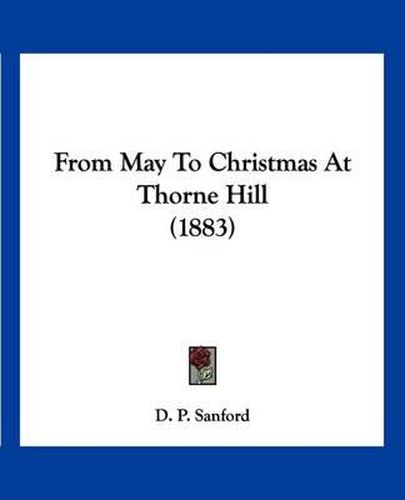 Cover image for From May to Christmas at Thorne Hill (1883)