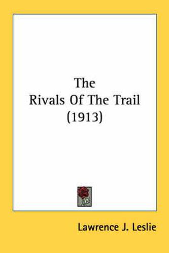 Cover image for The Rivals of the Trail (1913)