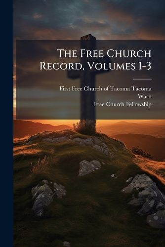 Cover image for The Free Church Record, Volumes 1-3