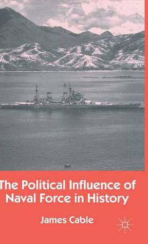 Cover image for The Political Influence of Naval Force in History
