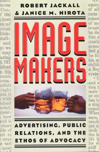Cover image for Image Makers: Advertising, Public Relations and the Ethos of Advocacy