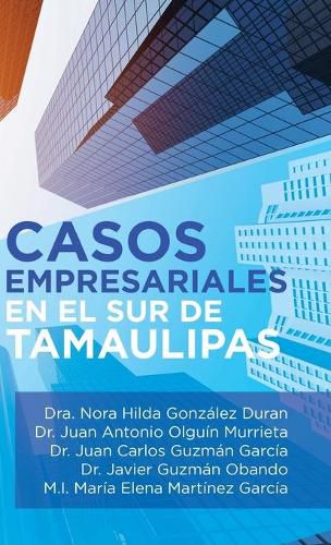 Cover image for Casos Empresariales En El Sur De Tamaulipas