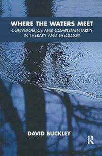 Cover image for Where the Waters Meet: Convergence and Complementarity in Therapy and Theology