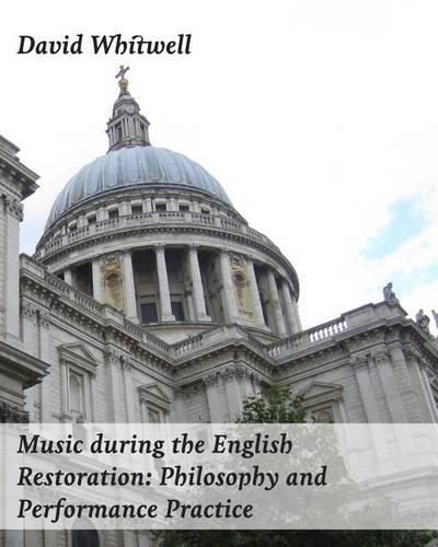 Music during the English Restoration: Philosophy and Performance Practice