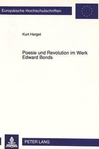 Poesie Und Revolution Im Werk Edward Bonds: Die Lyriker-Viten John Clares Und Matsuo Bashos ALS Prolegomena Einer Sozialistischen Gattungsutopie