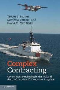 Cover image for Complex Contracting: Government Purchasing in the Wake of the US Coast Guard's Deepwater Program