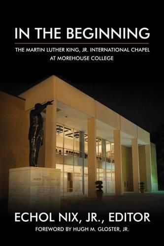 In The Beginning: The Martin Luther King, Jr. International Chapel at Morehouse College