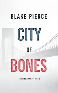 Cover image for City of Bones: An Ava Gold Mystery (Book 3)