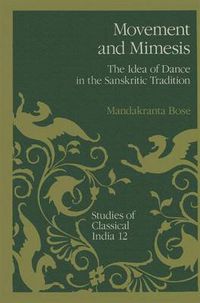 Cover image for Movement and Mimesis: The Idea of Dance in the Sanskritic Tradition