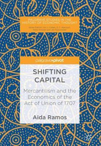 Cover image for Shifting Capital: Mercantilism and the Economics of the Act of Union of 1707