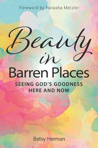 Cover image for Beauty in Barren Places: Seeing God's Goodness Here and Now