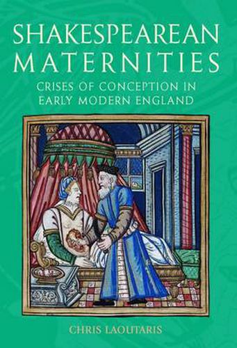 Shakespearean Maternities: Crises of Conception in Early Modern England