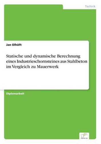 Cover image for Statische und dynamische Berechnung eines Industrieschornsteines aus Stahlbeton im Vergleich zu Mauerwerk