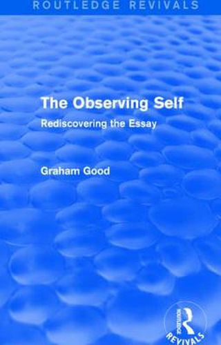 Cover image for The Observing Self (Routledge Revivals): Rediscovering the Essay