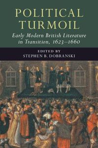 Cover image for Political Turmoil: Early Modern British Literature in Transition, 1623-1660: Volume 2
