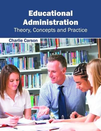 Cover image for Educational Administration: Theory, Concepts and Practice