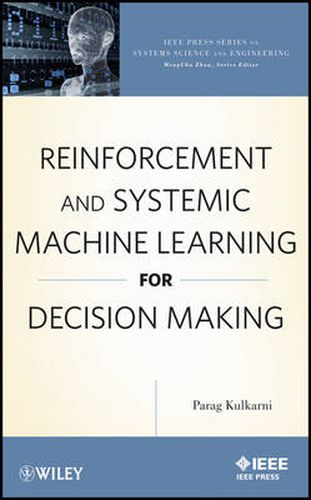 Cover image for Reinforcement and Systemic Machine Learning for Decision Making