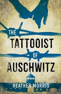 Cover image for The Tattooist of Auschwitz: the heartbreaking and unforgettable international bestseller