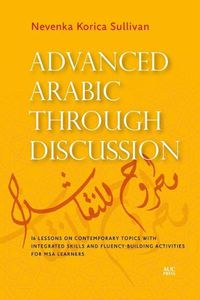 Cover image for Advanced Arabic Through Discussion: 16 Debate-Centered Lessons and Exercises for MSA Students