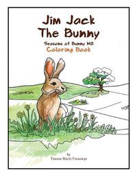 Cover image for Jim Jack The Bunny: The Seasons of Bunny Hill Coloring Book