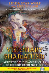 Cover image for Visionary Shamanism: Activating the Imaginal Cells of the Human Energy Field