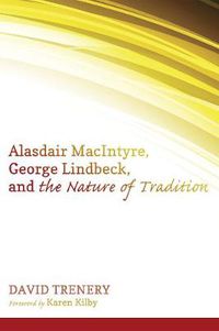 Cover image for Alasdair Macintyre, George Lindbeck, and the Nature of Tradition