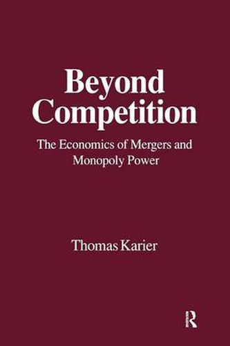 Cover image for Beyond Competition: Economics of Mergers and Monopoly Power: Economics of Mergers and Monopoly Power