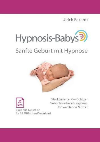 Cover image for Hypnosis-Babys - sanfte Geburt mit Hypnose: Hypnose und Mentaltraining fur werdende Mutter