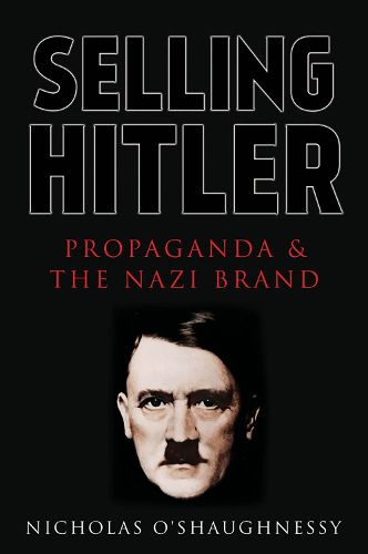 Cover image for Selling Hitler: Propaganda and the Nazi Brand