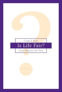 Cover image for Is Life Fair?: Good Words for Hard Times