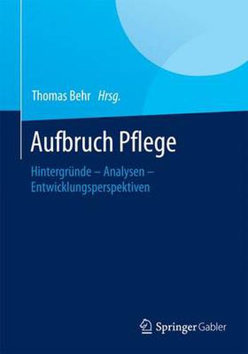 Cover image for Aufbruch Pflege: Hintergrunde - Analysen - Entwicklungsperspektiven