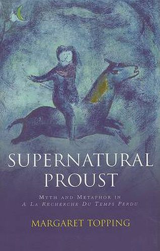 Cover image for Supernatural Proust: Myth and Metaphor in La Recherche Du Temps Perdu