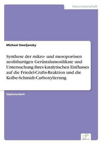 Cover image for Synthese der mikro- und mesoporoesen zeolithartigen Gerustalumosilikate und Untersuchung ihres katalytischen Einflusses auf die Friedel-Crafts-Reaktion und die Kolbe-Schmidt-Carboxylierung
