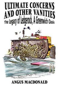 Cover image for Ultimate Concerns and Other Vanities: the Legacy of Ledgerock, A Greenwich Oasis