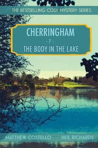 Cover image for The Body in the Lake: A Cherringham Cosy Mystery