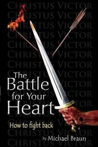 Cover image for The Battle for Your Heart: How to Fight Back