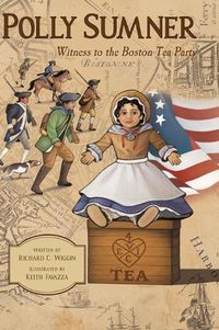Cover image for Polly Sumner - Witness to The Boston Tea Party