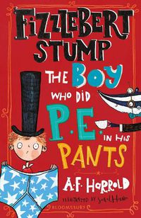 Cover image for Fizzlebert Stump: The Boy Who Did P.E. in his Pants