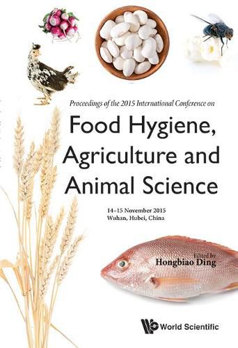 Food Hygiene, Agriculture And Animal Science - Proceedings Of The 2015 International Conference