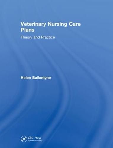 Cover image for Veterinary Nursing Care Plans: Theory and Practice: Theory and Practice