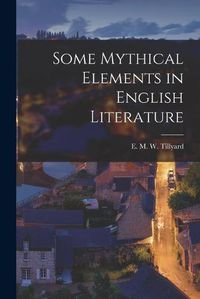 Cover image for Some Mythical Elements in English Literature